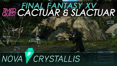 ffxv timed quest cactuar and slactuar location